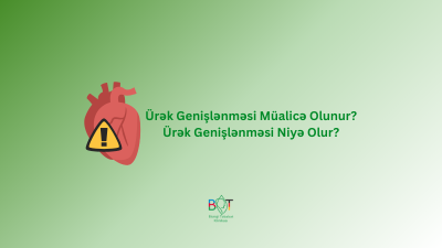 Ürək Genişlənməsi Müalicə Olunur? Ürək Genişlənməsi Niyə Olur?