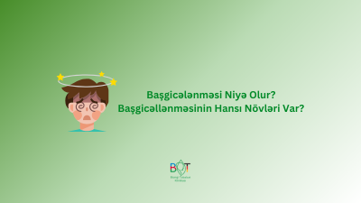 Başgicələnməsi Niyə Olur? Başgicəllənməsinin Hansı Növləri Var?