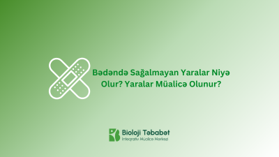 Bədəndə Sağalmayan Yaralar Niyə Olur? Yaralar Müalicə Olunur?